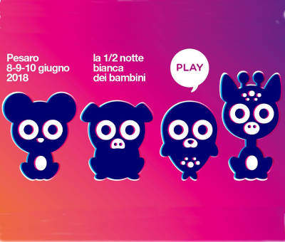 1/2 Notte Bianca dei Bambini, Pesaro 2018 1/2 Notte Bianca dei Bambini, Pesaro 2018