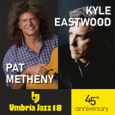 Kyle Eastwood - Pat Metheny- Umbria Jazz 2018