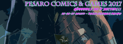 Pesaro Comics & Games, V edizione, a Pesaro presso Rocca Costanza, dal 25 al 27 agosto 2017. © Pesaro Comics & Games, Darkest Nights.