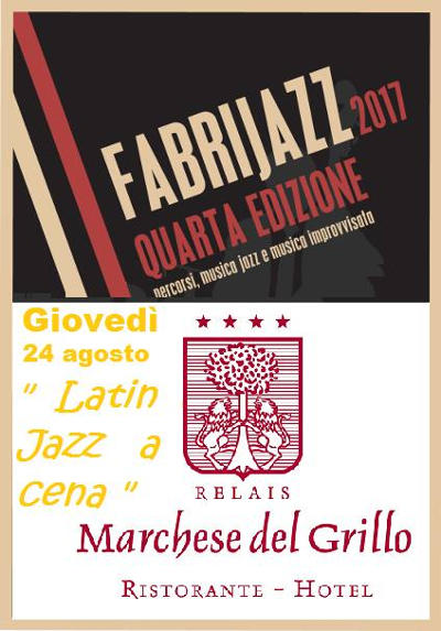LatinJazz al Relais Marchese del Grillo per FabriJazz 2017 il 24 agosto 2017. © FabriJazz 2017, Relais Marchese del Grillo LatinJazz al Relais Marchese del Grillo per FabriJazz 2017 il 24 agosto 2017. © FabriJazz 2017, Relais Marchese del Grillo